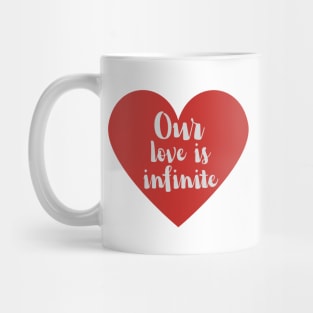 Our love is infinite Mug